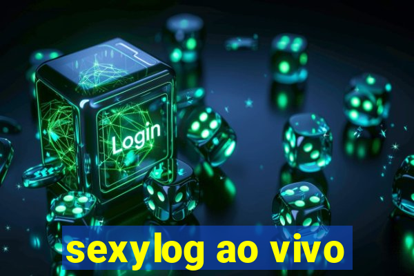 sexylog ao vivo